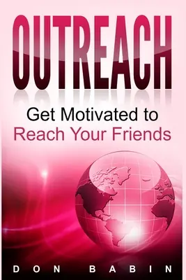 Outreach: Fii motivat să ajungi la prietenii tăi - Outreach: Get Motivated to Reach Your Friends