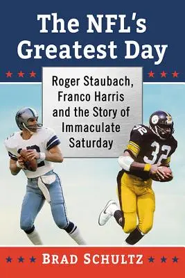 Cea mai mare zi a NFL: Roger Staubach, Franco Harris și povestea Sâmbetei Imaculate - The NFL's Greatest Day: Roger Staubach, Franco Harris and the Story of Immaculate Saturday