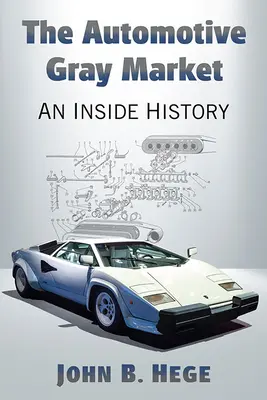 Piața gri a automobilelor: O istorie din interior - The Automotive Gray Market: An Inside History