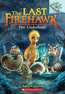 The Underland: O carte a ramurilor (Ultimul Firehawk #11) - The Underland: A Branches Book (the Last Firehawk #11)