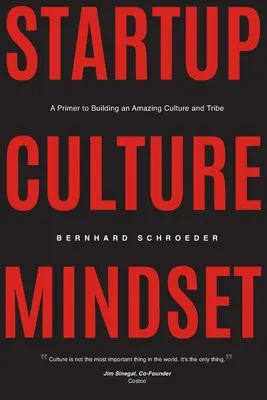 Startup Culture Mindset: Un abecedar pentru construirea unei culturi și a unui trib uimitor - Startup Culture Mindset: A Primer to Building an Amazing Culture and Tribe