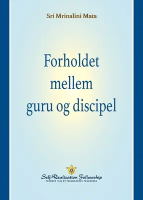 Forholdet mellem guru og discipel (The Guru-Disciple Relationship--Danish)