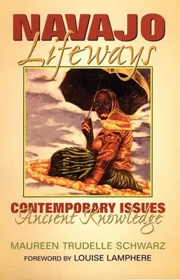 Căi de viață Navajo: Probleme contemporane, cunoștințe străvechi - Navajo Lifeways: Contemporary Issues, Ancient Knowledge