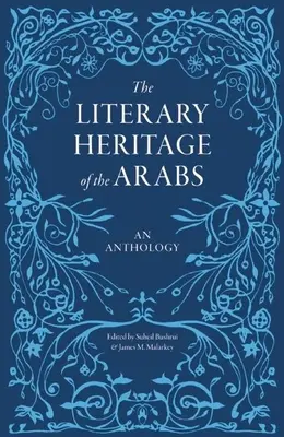 Moștenirea literară a arabilor: O antologie - The Literary Heritage of the Arabs: An Anthology