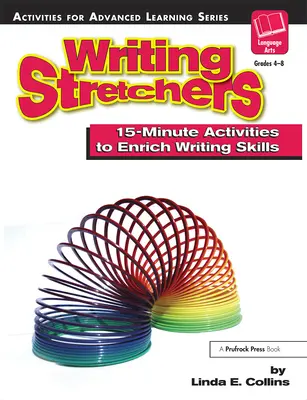 Writing Stretchers: Activități de 15 minute pentru îmbogățirea abilităților de scriere - Writing Stretchers: 15-Minute Activities to Enrich Writing Skills