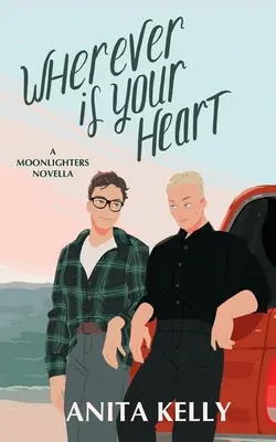 Wherever is Your Heart: O nuvelă Moonlighters - Wherever is Your Heart: A Moonlighters novella