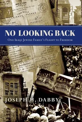 Nu mă uit înapoi: Zborul spre libertate al unei familii de evrei irakieni: One - No Looking Back: One Iraqi Jewish Family's Flight to Freedom: One
