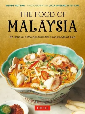 Mâncarea din Malaezia: 62 de rețete delicioase de la răscrucea Asiei - The Food of Malaysia: 62 Delicious Recipes from the Crossroads of Asia