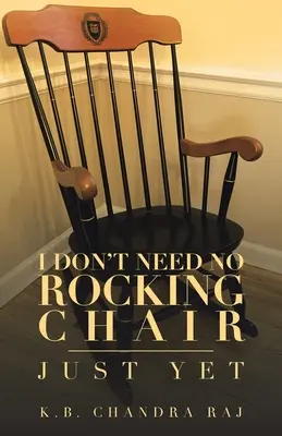 Nu am nevoie de niciun balansoar: Doar acum - I Don't Need No Rocking Chair: Just Yet