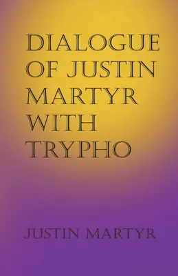 Dialogul lui Justin Martyr cu Trypho - Dialogue of Justin Martyr with Trypho