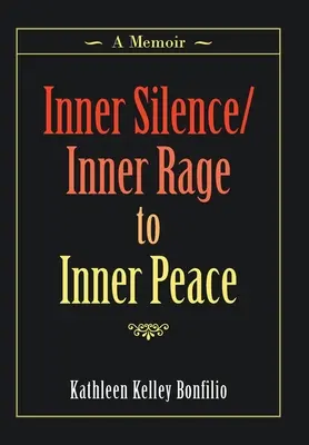 Tăcerea interioară/ Furia interioară către pacea interioară: A Memoir - Inner Silence/Inner Rage to Inner Peace: A Memoir