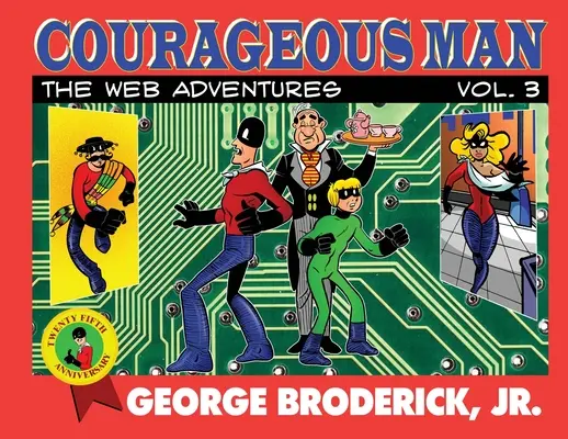 Courageous Man: Aventurile Web, vol. 3 - Courageous Man: The Web Adventures, vol. 3