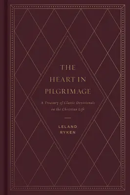 Inima în pelerinaj: A Treasury of Classic Devotionals on the Christian Life (Un tezaur de devoționale clasice despre viața creștină) - The Heart in Pilgrimage: A Treasury of Classic Devotionals on the Christian Life