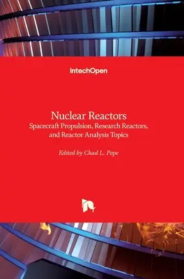 Reactoare nucleare: Propulsia navelor spațiale, reactoare de cercetare și subiecte privind analiza reactoarelor - Nuclear Reactors: Spacecraft Propulsion, Research Reactors, and Reactor Analysis Topics