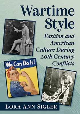 Wartime Style: Moda și cultura americană în timpul conflictelor din secolul XX - Wartime Style: Fashion and American Culture During 20th Century Conflicts