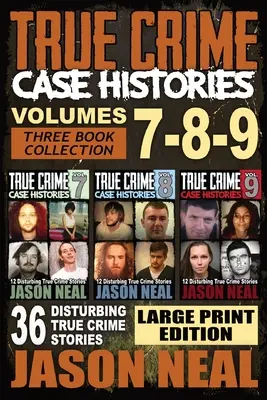 True Crime Case Histories - (Books 7, 8, & 9): 36 de povestiri tulburătoare despre crime adevărate (Colecția de 3 cărți despre crime adevărate) LARGE PRINT EDITION - True Crime Case Histories - (Books 7, 8, & 9): 36 Disturbing True Crime Stories (3 Book True Crime Collection) LARGE PRINT EDITION