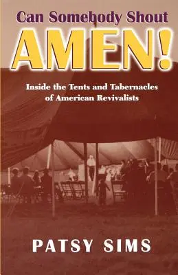 Poate cineva să strige Amin! În interiorul corturilor și tabernacolelor revizioniștilor americani - Can Somebody Shout Amen! Inside the Tents and Tabernacles of American Revivalists