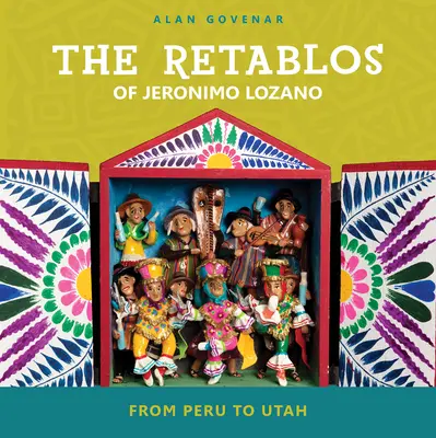 Retablourile lui Jeronimo Lozano: Din Peru până în Utah - The Retablos of Jeronimo Lozano: From Peru to Utah