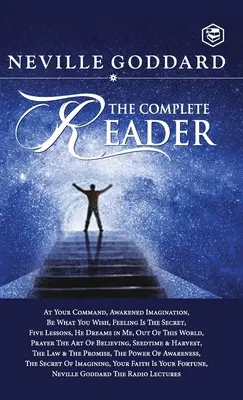 Neville Goddard: Cititorul complet - Neville Goddard: The Complete Reader