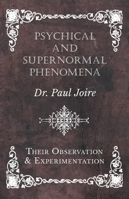 Fenomene psihice și supranormale - Observarea și experimentarea lor - Psychical and Supernormal Phenomena - Their Observation and Experimentation