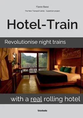 Hotel-Tren: Revoluționați trenurile de noapte cu un adevărat hotel rulant - Hotel-Train: Revolutionise night trains with a real rolling hotel