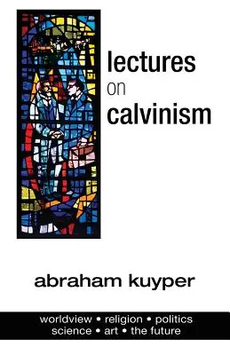 Prelegeri despre calvinism - Lectures on Calvinism