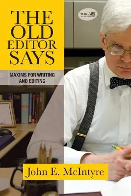 The Old Editor Says: Maxims for Writing and Editing (Ghid de buzunar) - The Old Editor Says: Maxims for Writing and Editing (Pocket Guide)