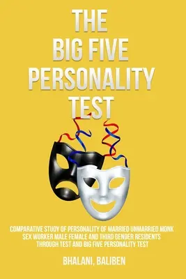 Studiu comparativ al personalității călugărului căsătorit necăsătorit lucrător sexual bărbat-femeie și a rezidenților de al treilea gen prin teste și teste de personalitate Big Five - Comparative study of personality of married unmarried monk sex worker male female and third gender residents through test and Big Five personality tes