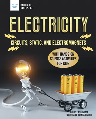Electricitate: Circuite, statică și electromagneți cu activități științifice practice pentru copii - Electricity: Circuits, Static, and Electromagnets with Hands-On Science Activities for Kids