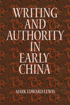 Scrisul și autoritatea în China timpurie - Writing and Authority in Early China