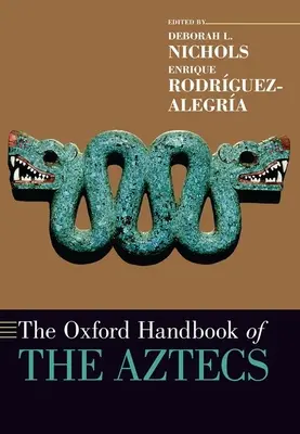 Manualul Oxford al aztecilor - The Oxford Handbook of the Aztecs