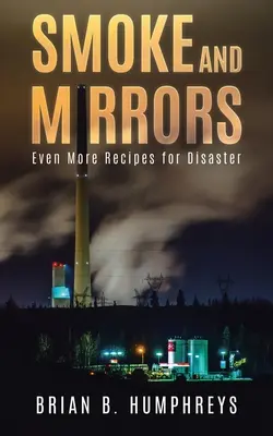 Fum și oglinzi: Și mai multe rețete pentru dezastru - Smoke and Mirrors: Even More Recipes for Disaster