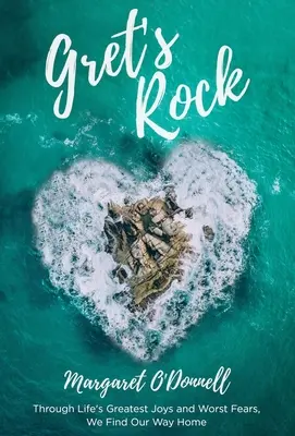 Stânca lui Gret: Prin cele mai mari bucurii și cele mai mari temeri ale vieții, ne găsim drumul spre casă - Gret's Rock: Through Life's Greatest Joys and Worst Fears, We Find Our Way Home