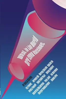Ce sunt în lume vaccinurile COVID - What in the World are COVID Vaccines