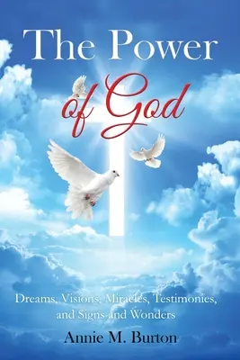 Puterea lui Dumnezeu: Vise, viziuni, miracole, mărturii, semne și minuni - The Power of God: Dreams, Visions, Miracles, Testimonies, Signs and Wonders