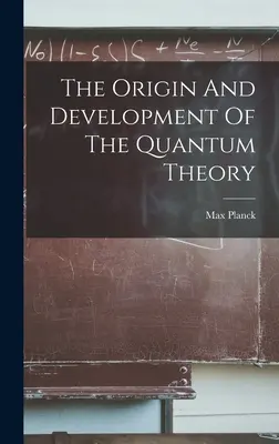 Originea și dezvoltarea teoriei cuantice - The Origin And Development Of The Quantum Theory