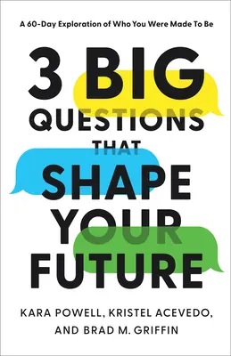 3 întrebări mari care îți modelează viitorul: O explorare de 60 de zile a ceea ce ai fost făcut să fii - 3 Big Questions That Shape Your Future: A 60-Day Exploration of Who You Were Made to Be