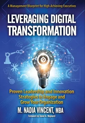 Leveraging Digital Transformation: Strategii dovedite de leadership și inovare pentru angajarea și creșterea organizației dumneavoastră - Leveraging Digital Transformation: Proven Leadership and Innovation Strategies to Engage and Grow Your Organization