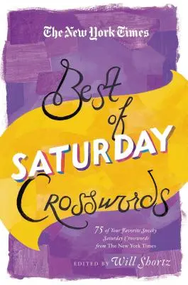 The New York Times Best of Saturday Crosswords: 75 dintre puzzle-urile dvs. preferate de sâmbătă înșelătoare de la New York Times - The New York Times Best of Saturday Crosswords: 75 of Your Favorite Sneaky Saturday Puzzles from the New York Times