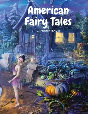 Basme americane: Douăsprezece povești de zâne pentru copii - American Fairy Tales: Twelve Fairy Stories for Children
