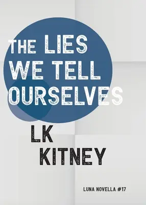 Minciunile pe care ni le spunem singuri (The Lies We Tell Ourselves) - The Lies We Tell Ourselves