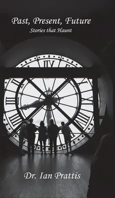 Trecut, prezent, viitor: Povești care bântuie - Past, Present, future: Stories that Haunt