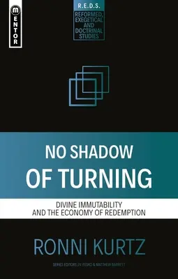 Nicio umbră de întoarcere: Imutabilitatea divină și economia răscumpărării - No Shadow of Turning: Divine Immutability and the Economy of Redemption