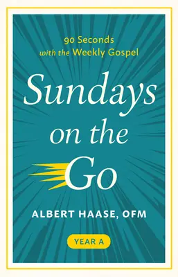 Sundays on the Go: 90 de secunde cu Evanghelia săptămânală (Anul A) - Sundays on the Go: 90 Seconds with the Weekly Gospel (Year A)