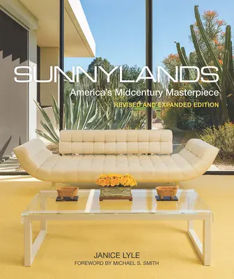 Sunnylands: Capodopera de la mijlocul secolului american, ediție revizuită și extinsă - Sunnylands: America's Midcentury Masterpiece, Revised and Expanded Edition