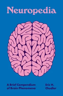 Neuropedia: Un scurt compendiu al fenomenelor cerebrale - Neuropedia: A Brief Compendium of Brain Phenomena