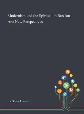 Modernismul și spiritualul în arta rusă: Noi perspective - Modernism and the Spiritual in Russian Art: New Perspectives