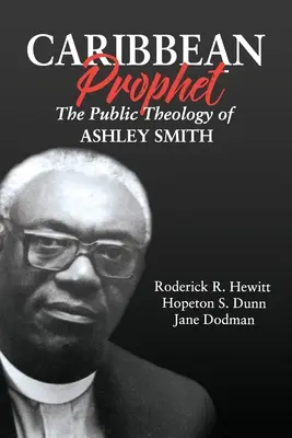 Caribbean Prophet: Teologia publică a lui Ashley Smith - Caribbean Prophet: The Public Theology of Ashley Smith