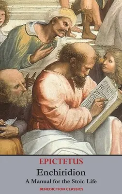 Enchiridion: Un manual pentru viața stoică - Enchiridion: A Manual for the Stoic Life