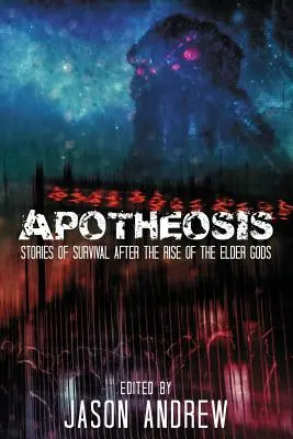 Apotheosis: Povești de supraviețuire umană după ridicarea zeilor bătrâni - Apotheosis: Stories of Human Survival After the Rise of the Elder Gods